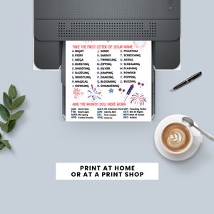 May include: A printable chart with red, white, and blue fireworks. The chart lists letters of the alphabet and months of the year. The text reads "Take the first letter of your name" and "And the month you were born".  The chart also includes a list of words associated with each letter and month.  The text at the bottom reads "Print at home or at a print shop".