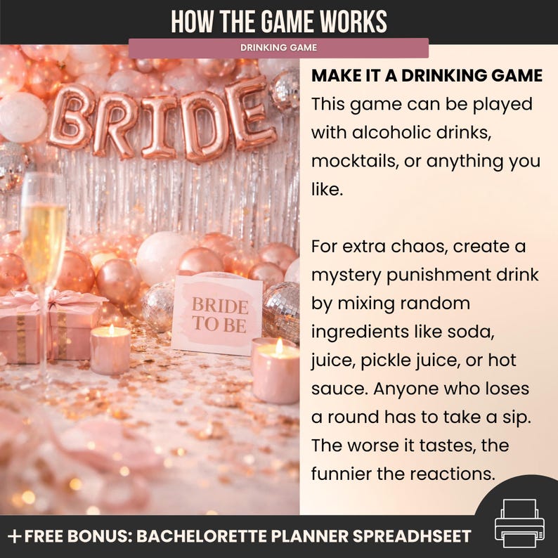 May include: A party scene with a "BRIDE" balloon banner, champagne, and candles. The text reads "MAKE IT A DRINKING GAME" with instructions for a bachelorette party game. Includes a "BRIDE TO BE" sign.