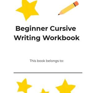 Peut inclure: Un cahier blanc intitulé "Beginner Cursive Writing Workbook" avec des étoiles jaunes et une illustration de crayon. Le cahier comprend une ligne pour le nom du propriétaire.
