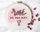 Rosé, s'il vous plaît! 6 inch Embroidery