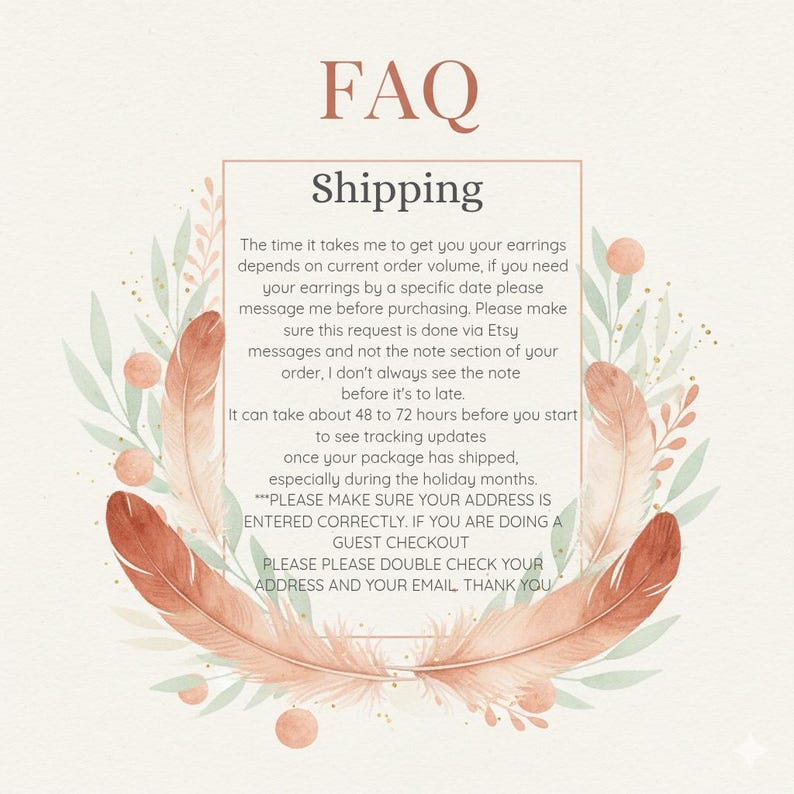 May include: A decorative image with the text "FAQ" and "Shipping". The text explains the shipping process, including order volume, specific dates, and tracking updates. The design includes feathers and floral elements in shades of brown and peach.