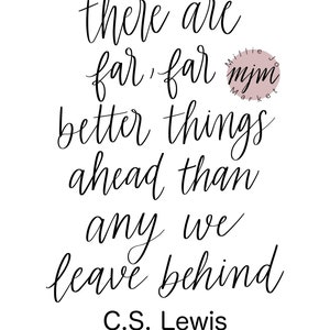 C.S. Lewis There are far, far better things ahead file