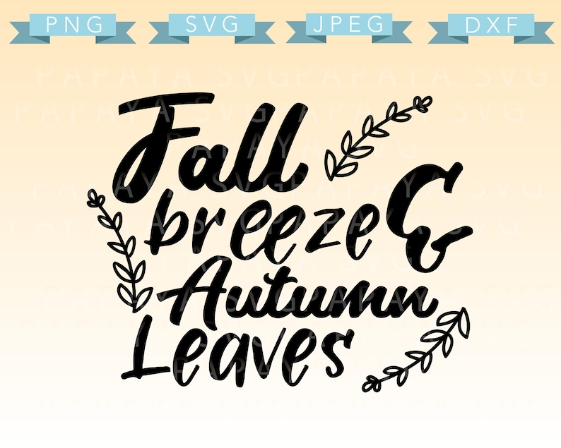 rustic, Fall Breeze and Autumn Leaves Cut File pumpkin JPEG SVG Cricut Sihouette brush cursive lettering quote PNG thanksgiving