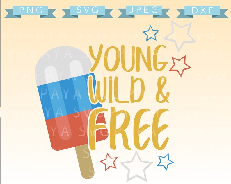 Download Art Collectibles Clip Art Young Wild And Free Cut File Svg Dxf Fourth Cricut Stars 4th Of July Popsicle Independence Day Flag Sihouette Cameo Usa Summer