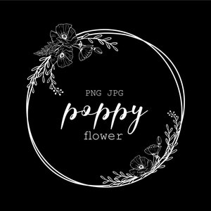 May include: A white floral design on a black background. The design features a circular frame with poppy flowers and leaves. The words "PNG JPG" and "poppy flower" are written in white.