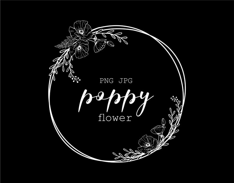 May include: A white floral design on a black background. The design features a circular frame with poppy flowers and leaves. The words "PNG JPG" and "poppy flower" are written in white.