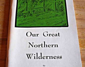 Our Great Northern Wilderness by Elinor Stevens Walker--Central Maine Printing, Skowhegan, Maine--1966--Free Shipping