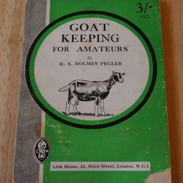 Goat Keeping For Amateurs by H. S. Holmes Pegler (1848-unknown)--Bazaar, Exchange & Mart, LTD c.1921--Eighth Edition--Shipping