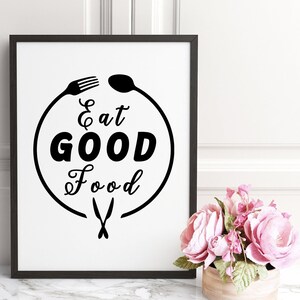 Eat Good Food, Kitchen And Dining Quote, High-Quality Poster Print, Home Wall Art Décor, Multiple Sizes