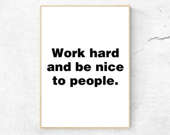 Work Hard and Be Nice to People, Minimalist Poster Print, Home Wall Art Decor