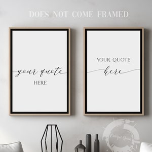 May include: Two black framed prints with white backgrounds and black calligraphy. The text on the left print reads "your quote here". The text on the right print reads "YOUR QUOTE here".