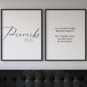 May include: Two black framed prints with white backgrounds. The left print features the text "Proverbs 14:23" in cursive script. The right print features the text "All hard work brings profit but mere talk leads only to poverty."