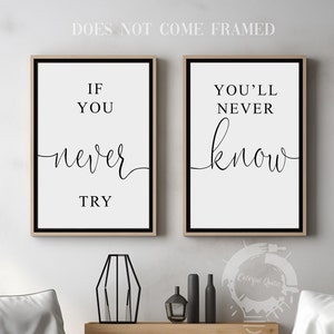 May include: Two framed prints with black text on a white background. The left print says "If you never try" and the right print says "You'll never know".