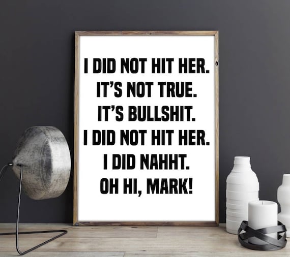 I Did Not Hit Her Oh Hi Mark The Room I Did Not Hit Her Oh Hi Mark Print I Did Not Hit - Etsy UK