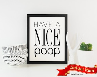 Have a Nice Poop, Funny Bathroom Poster, Humorous Quote Decor