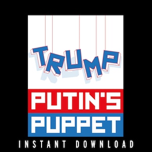 Puede incluir: Un gráfico azul y rojo con el texto "TRUMP PUTIN'S PUPPET" y las palabras "INSTANT DOWNLOAD" debajo.