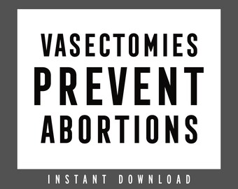 La vasectomia previene gli aborti, STAMPABILE, pro-choice, poster femminista, pro-choice, cartello per i diritti delle donne