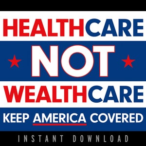 May include: A blue, white, and red graphic with the text "Healthcare Not Wealthcare" and "Keep America Covered" in white text. The graphic also includes two red stars.