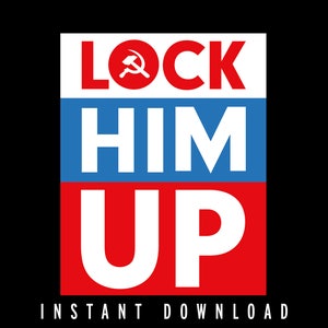 Puede incluir: Gráfico rojo, blanco y azul con el texto "LOCK HIM UP" en letras blancas. La palabra "LOCK" tiene un círculo rojo con un símbolo de martillo y hoz blanco en su interior. El texto "INSTANT DOWNLOAD" está debajo del gráfico.