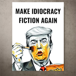 Puede incluir: Un póster con el texto "MAKE IDIOCRCY FICTION AGAIN" sobre una ilustración de un hombre aplicándose maquillaje naranja con un pincel. Una bolsa de Cheetos es visible en la esquina inferior derecha. La ilustración es de estilo caricaturesco.