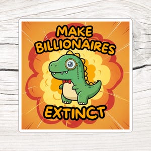 Resistance Stickers | Make Billionaires Extinct Sticker, Funny Political Sticker, Anti-Capitalist Decals, Leftist Liberal Sticker