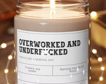 Funny Boss Gift, Overworked and Under-F*cked, Employee Appreciation Gift, Great Present, Aromatherapy Scented Soy Candle, 9oz