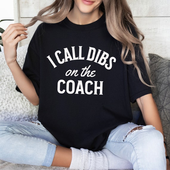 Baseball Coach's Wife Girlfriend Shirt Dibs On The Coach Baseball Coach's Wife Girlfriend Shirt Dibs On The Coach