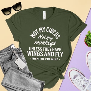 Not My Circus Not My Monkeys - A meno che non abbiano le ali e volino - Allora sono miei - Maglietta a maniche corte in jersey unisex per collega regalo Boss