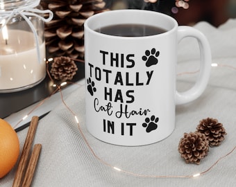 This Totally Has Cat Hair In It Mug, Funny Cat Lover Gift, 11oz Ceramic