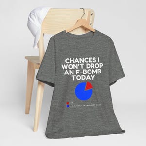 Grappig F-Bomb-Chances cirkeldiagram T-shirt, sarcastisch grafisch shirt, humoristische uniseks jersey top, nieuwigheid cadeau vloeken, cadeau voor hem of haar