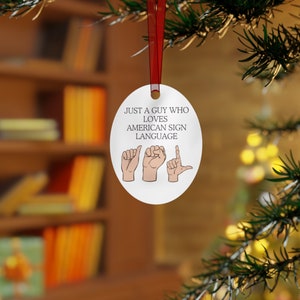 Celebrate Your Love of American Sign Language with an Ornament - &quot;Just a Guy Who Loves ASL&quot;