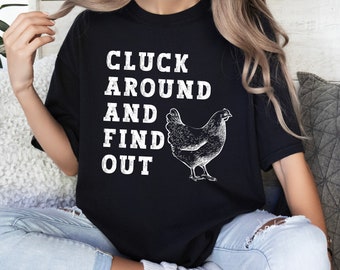 Koszulka z napisem „Cluck Around and Find Out Chicken”: koszulka unisex