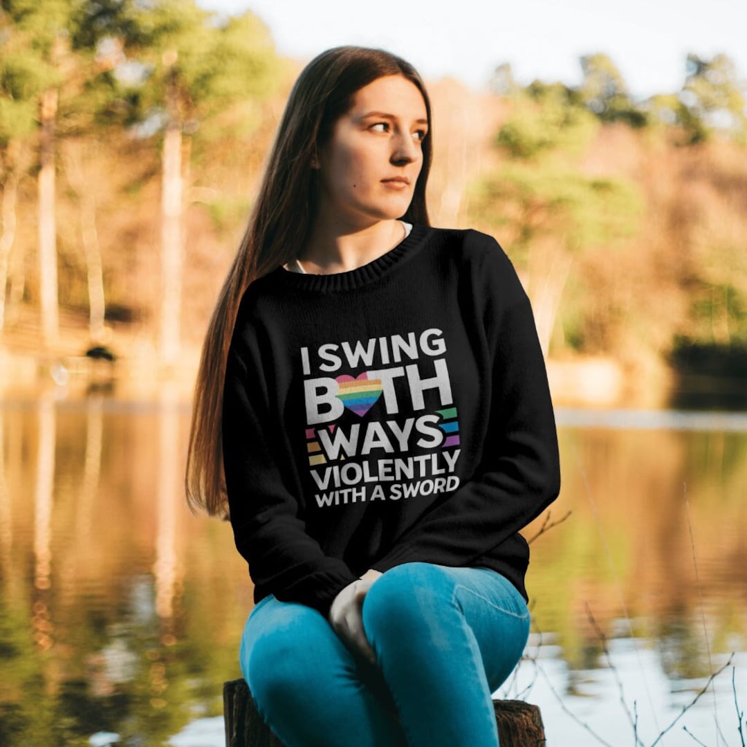 I Swing Both Ways Violently With a Sword Shirt, LGBTQ Sweatshirt