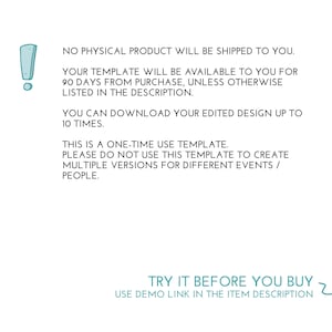 May include: White background with text in black and teal. The text states that no physical product will be shipped, and the template is available for 90 days. It also mentions downloading the design up to 10 times and is a one-time use template. The phrase "Try it before you buy" is also included.