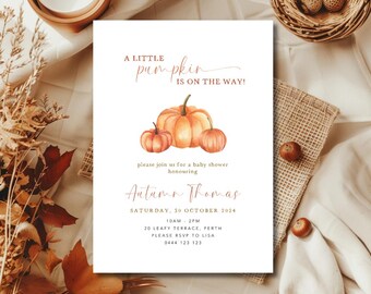 May include: A white baby shower invitation with a watercolor illustration of three orange pumpkins. The text reads "A little pumpkin is on the way!" and includes the name "Autumn Thomas", the date "Saturday, 30 October 2024", the time "10AM - 2PM", the address "20 Leafy Terrace, Perth", and the RSVP information "Please RSVP to Lisa 0444 123 123".