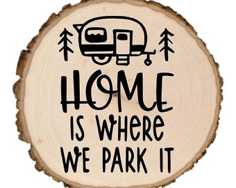 Home is Where we Park it | Camper Tree Stump Decor