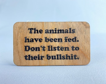 The animals have been fed - wood refrigerator magnet