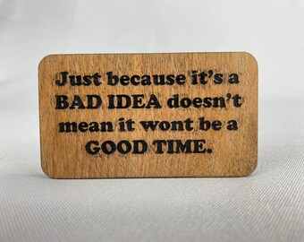 Just because its a bad idea - Wood refrigerator magnet