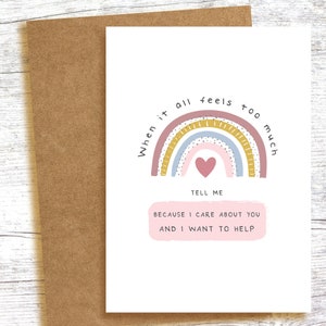 LAAT ME HELPEN - Als het allemaal te veel voelt - vertel het me omdat ik om je geef en ik wil helpen - Rainbow Card A6 steun, liefde, kracht