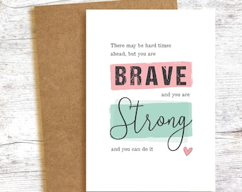 BRAVE AND STRONG - Greetings Card A6 - support, cancer, chemo, divorce, hard times, trials, illness, friendship, encouragement, strength