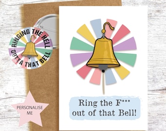 Ring the F*** out of that Bell! Card and Pin Badge option. Cancer treatment is over card