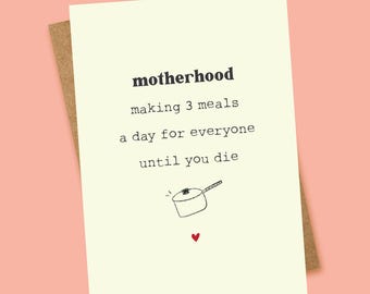 Motherhood Card - 3 meals a day - repeat indefinitely