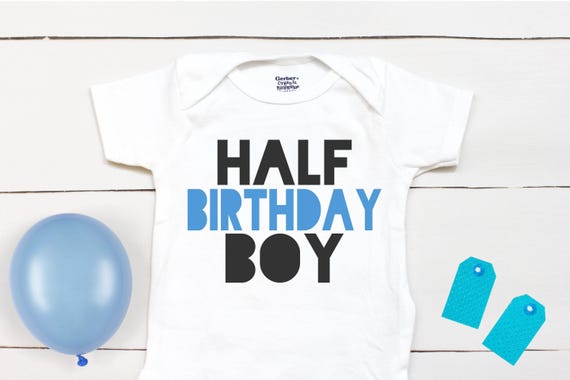 Half Birthday Boy  - Birthday Boy Outfit - Half Birthday - Six Month Birthday - 1-2 Birthday   - It's My Half Birthday -