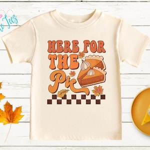 Here For The Pie Shirt, Kids Thanksgiving T-shirt, Toddler Fall Tee, Pumpkin Patch Outfit, Retro Kids Fall Shirt, Retro Groovy Shirt, Funny