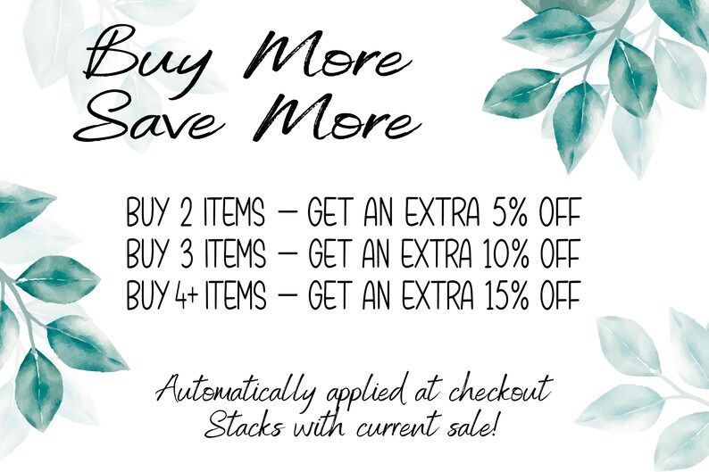 The image is a promotional banner for a sale, featuring a white background with a watercolor-style leaf design. The banner contains text that announces a sale with various discounts and offers, such as "Buy 2 Items - Get an extra 5% off", "Buy 3 Items - Get an extra 10% off", "Buy + Items - Get an extra 15% off", and "Buy 4+ Items - Get an extra 25% off". The text also mentions that the sale is automatically applied at checkout, and the stacks with current sale are mentioned.