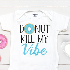 Donut Kill My Vibe Bodysuit - Baby Boy Outfit - Baby Boy Clothes - Funny Donut Bodysuit - Baby Shower Gift - Donut