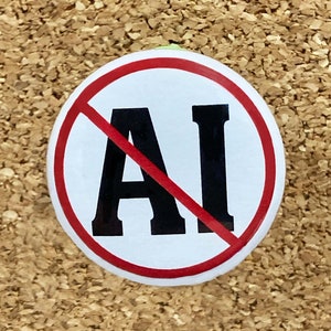 Anti-AI (Artificial Intelligence) 1&quot; pin or magnet