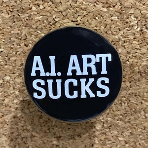 A.I. Art Sucks 1" pin or magnet