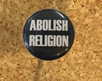 Abolish Religion 1" pin/magnet