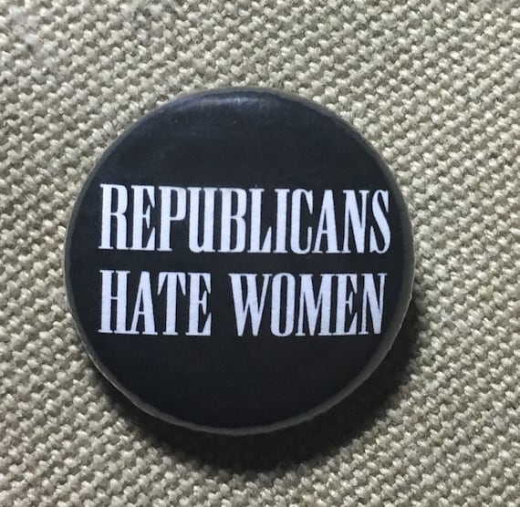 Republicans Hate Women 1 Pin/magnet | Etsy